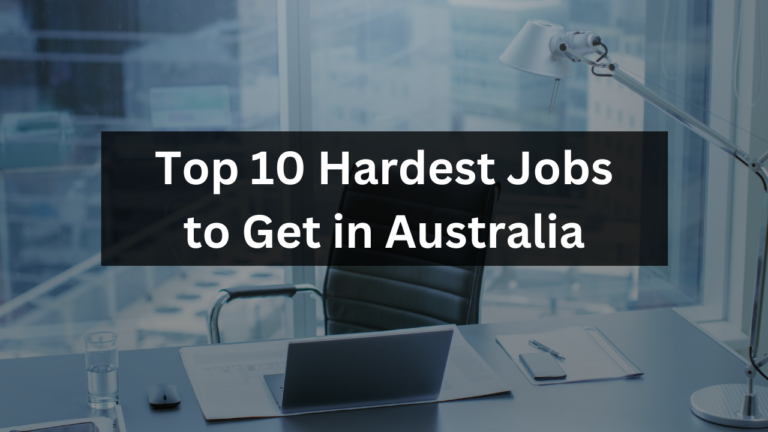 Top 10 Hardest Jobs to Get In Australia